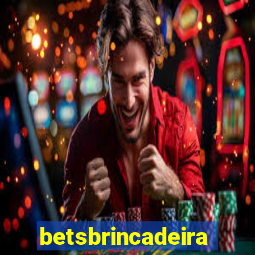 betsbrincadeira