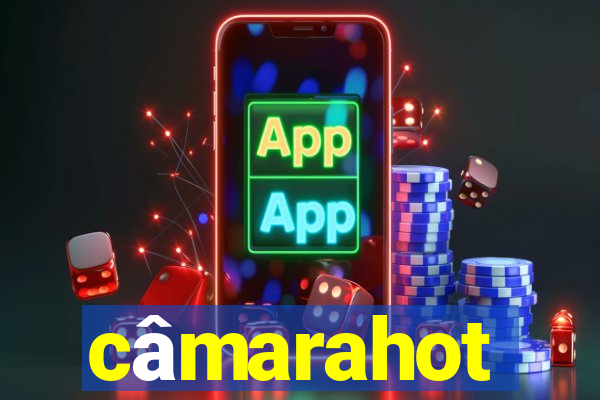 câmarahot