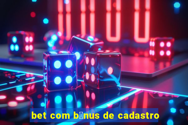 bet com b么nus de cadastro