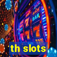 th slots