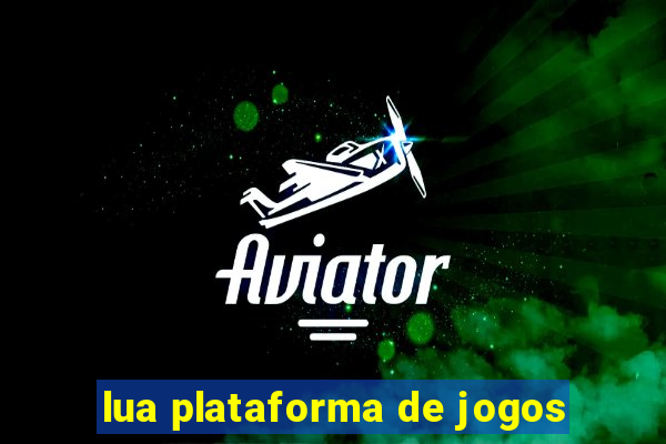 lua plataforma de jogos