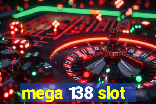 mega 138 slot