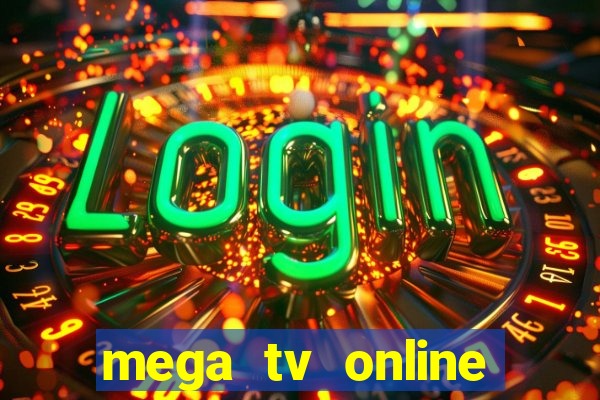 mega tv online gratis futebol ao vivo