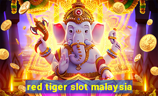 red tiger slot malaysia