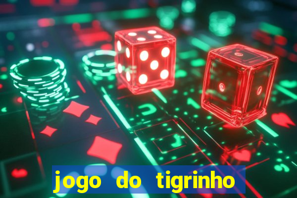 jogo do tigrinho que dao b?nus