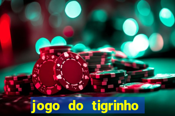 jogo do tigrinho que dao b?nus