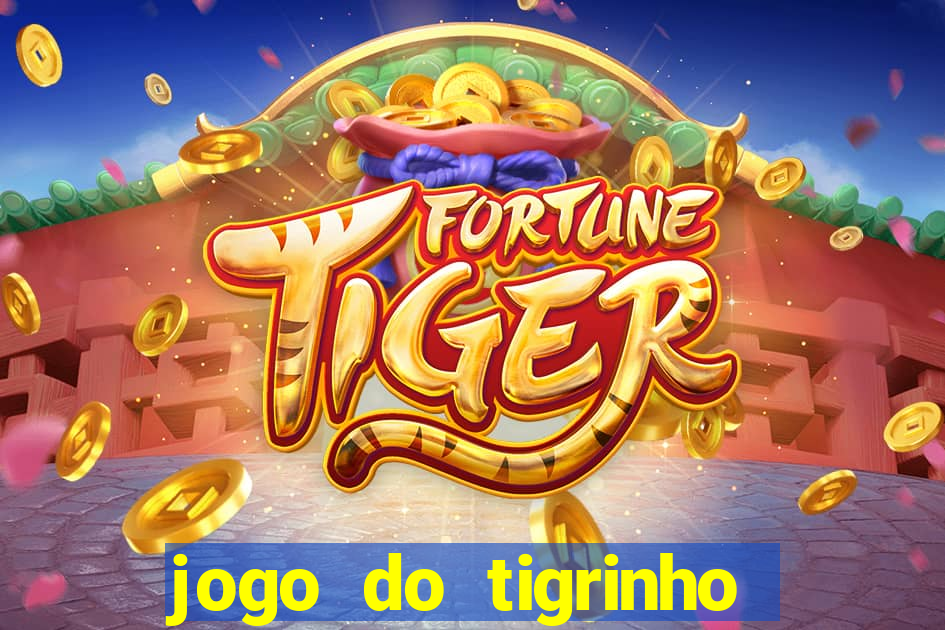 jogo do tigrinho que dao b?nus