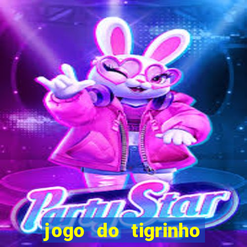 jogo do tigrinho que dao b?nus