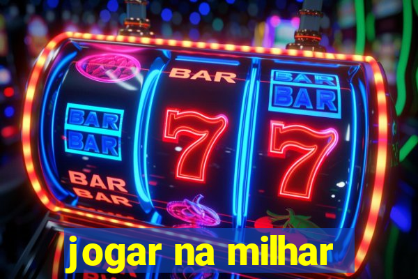 jogar na milhar