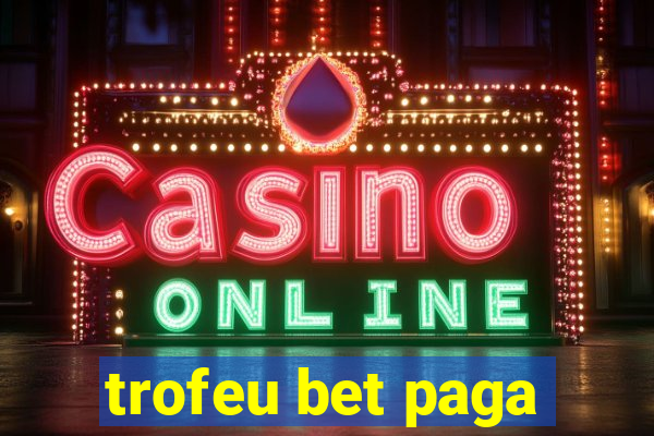 trofeu bet paga