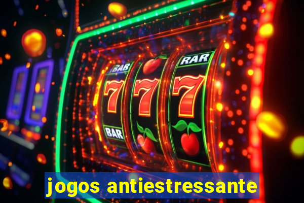 jogos antiestressante