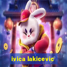 ivica lakicevic