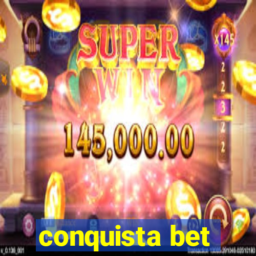 conquista bet