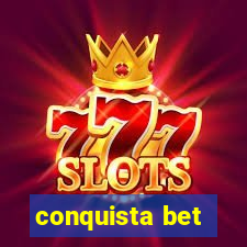 conquista bet