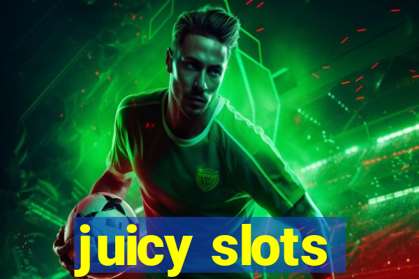 juicy slots