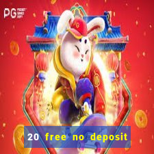 20 free no deposit casino 2021