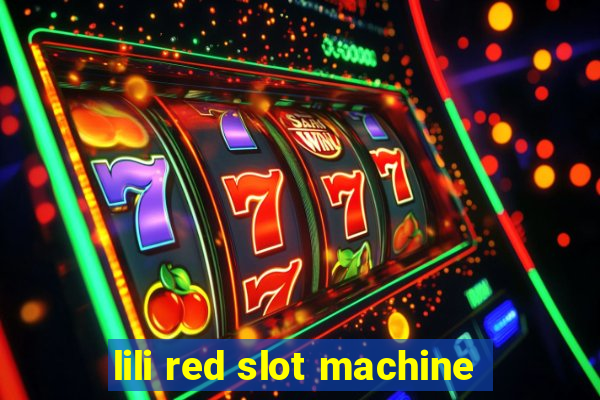 lili red slot machine