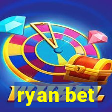 ryan bet