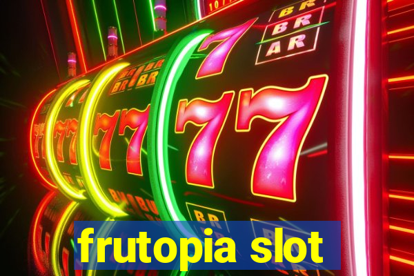 frutopia slot