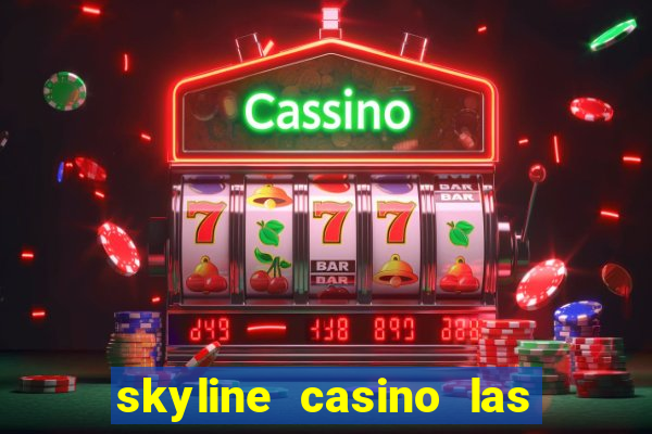 skyline casino las vegas nevada