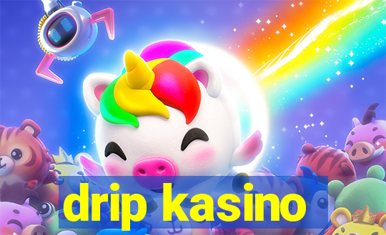 drip kasino