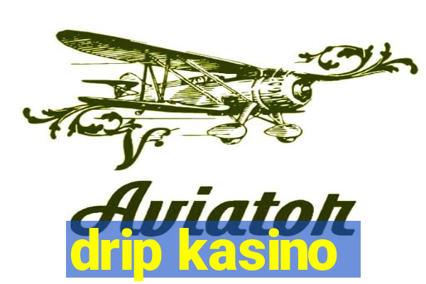 drip kasino