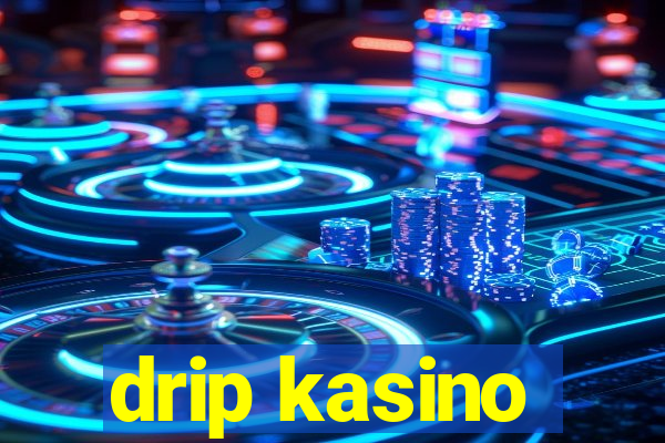 drip kasino