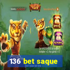 136 bet saque