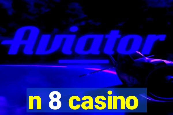 n 8 casino