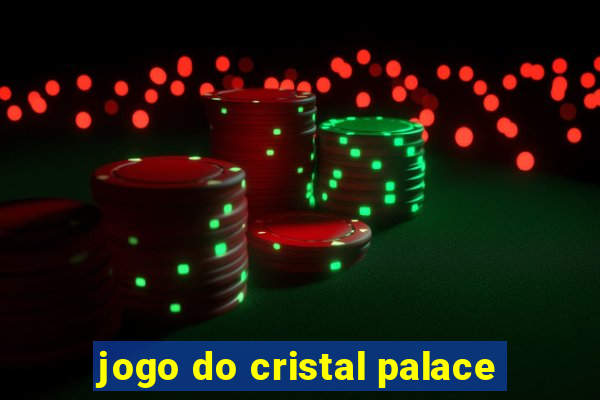 jogo do cristal palace