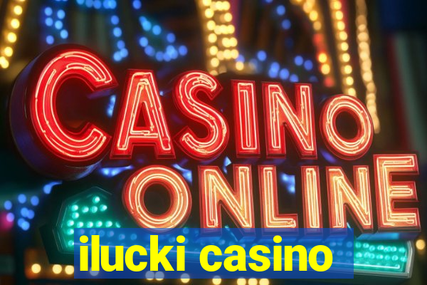 ilucki casino