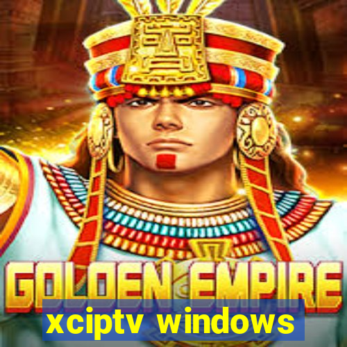 xciptv windows