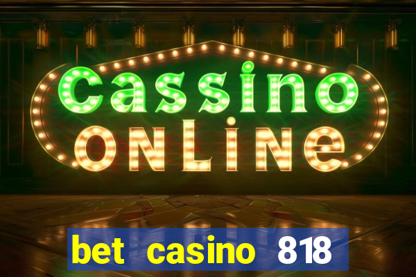 bet casino 818 paga mesmo