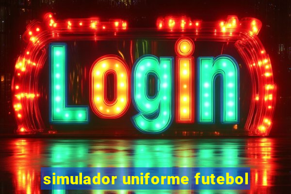 simulador uniforme futebol