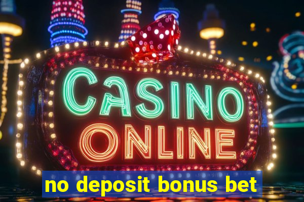 no deposit bonus bet