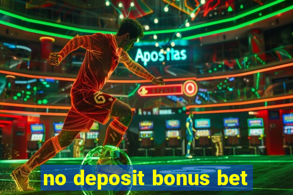 no deposit bonus bet