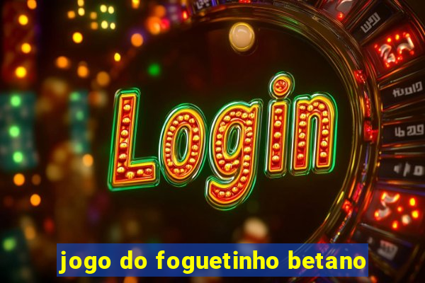 jogo do foguetinho betano