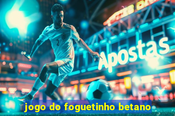 jogo do foguetinho betano