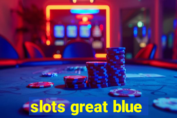 slots great blue