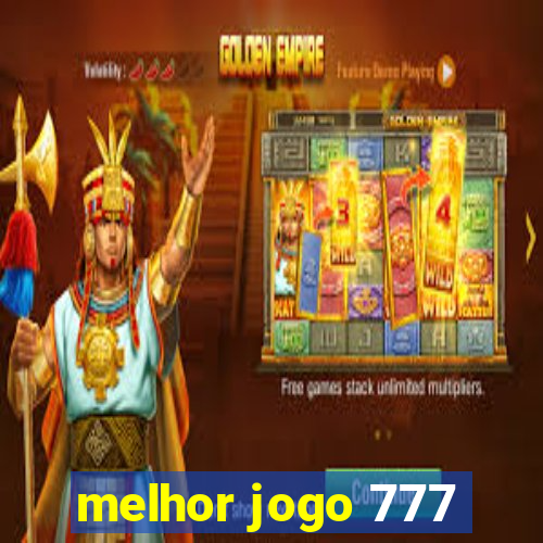 melhor jogo 777