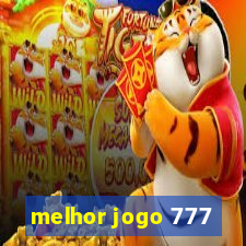 melhor jogo 777