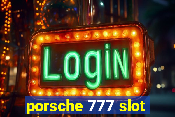 porsche 777 slot