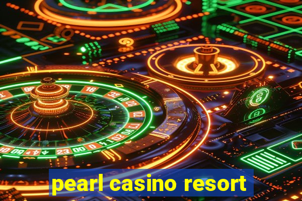 pearl casino resort