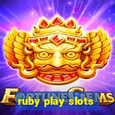 ruby play slots