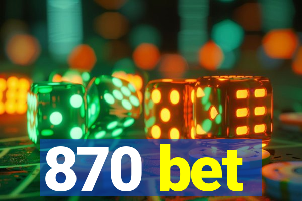 870 bet