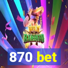 870 bet