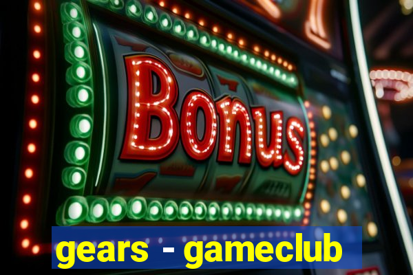 gears - gameclub