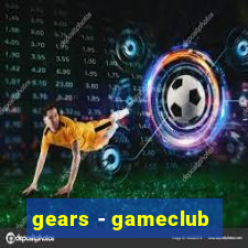 gears - gameclub