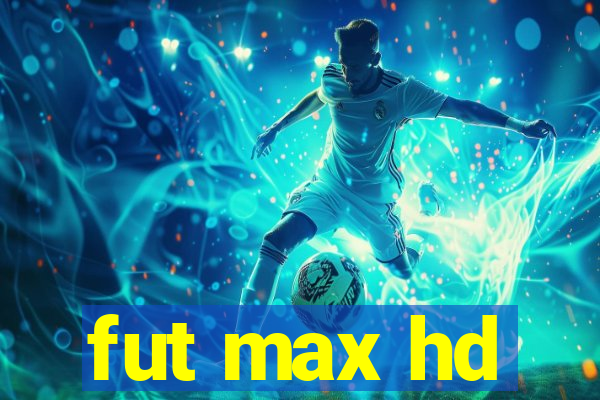 fut max hd