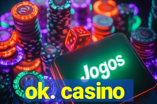 ok. casino